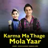 About Karma Ma Thage Mola Yaar Song